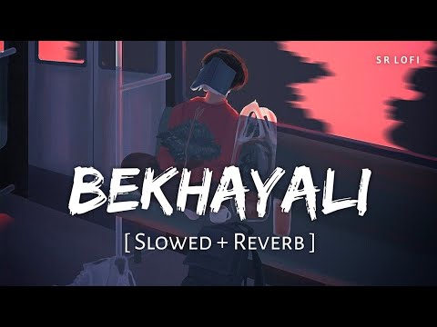 Bekhayali (Slowed + Reverb) | Arijit Singh | Kabir Singh | SR Lofi