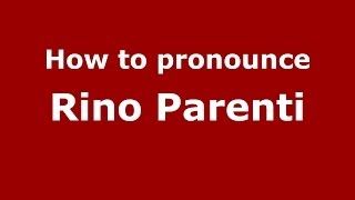 How to pronounce Rino Parenti