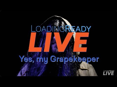 LoadingReadyLIVE Ep29 - Yes, My Grapekeeper