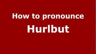 How to pronounce Hurlbut