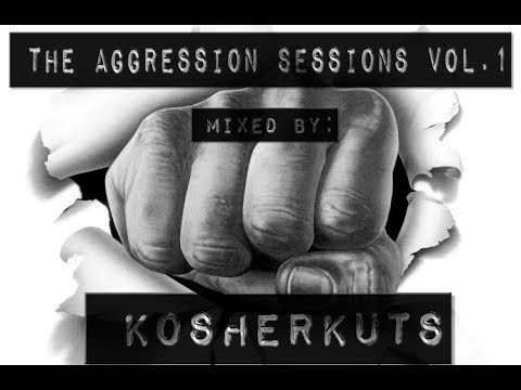 The Aggression Sessions Vol. 1 mixed by KosherKuts