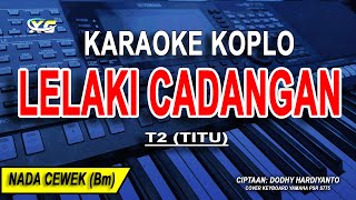 Download lagu LELAKI CADANGAN - Karaoke Koplo Nada Wanita (T2) TITU mp3 Download lagu LELAKI CADANGAN - Karaoke Koplo Nada Wanita (T2) TITU mp3
