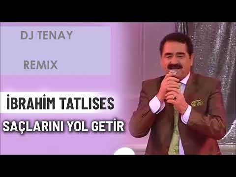 DJ TENAY vs. Ibrahim Tatlises - Saclarini Yol Getir [Remix]
