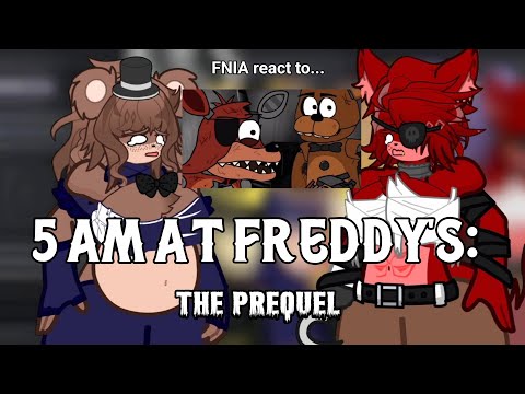 FNIA react to 5 AM at Freddy's: The Prequel | Gacha FNIA | Reaction