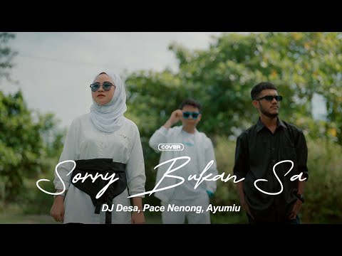 DJ Desa, Pace Nenong ft. Ayumiu - Sorry Bukan Sa (Cover)