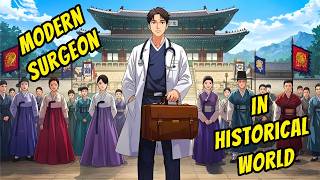 A Modern Surgeon Accidentally Becomes the Greatest Doctor in History | Manhwa Recap