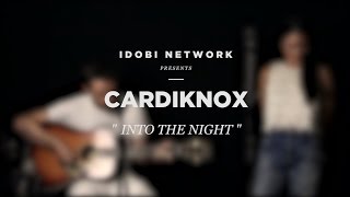 idobi Sessions: Cardiknox - "Into The Night"
