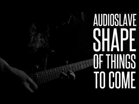 AUDIOSLAVE - SHAPE OF THINGS TO COME COVER