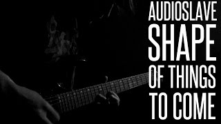 AUDIOSLAVE - SHAPE OF THINGS TO COME COVER