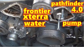 how to replace water pump on nissan pathfinder xterra frontier 4.0 water pump replacement removal