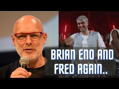 what i learned from brian eno and fred again