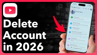 How To Delete YouTube Account 2026