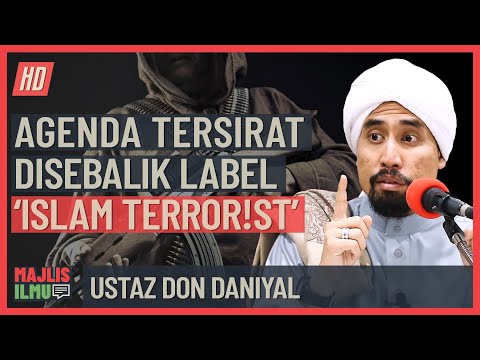 Ustaz Don Daniyal - Agenda Disebalik Label 'Isl@m Terror!$t'