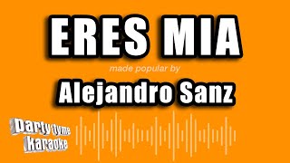 Alejandro Sanz - Eres Mia (Versión Karaoke)