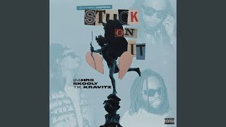 Stuck on it (feat. 24hrs &amp; Skooly)