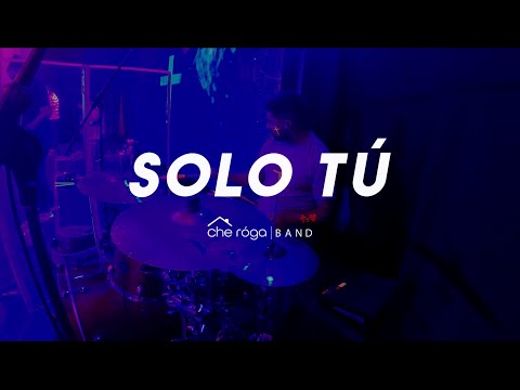Che Róga Band - Solo Tú (En Vivo)