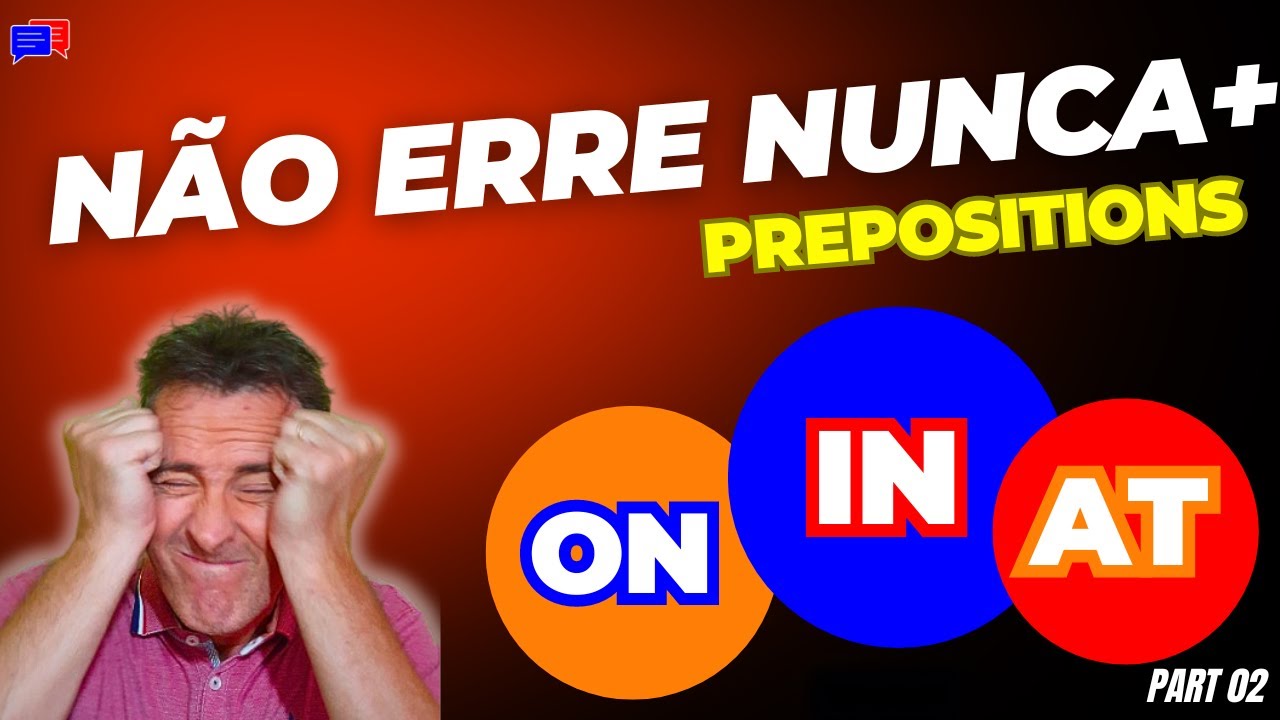 2 formas de ENTENDER e NÃO ESQUECER como usar AT IN ON. Escolha a sua!