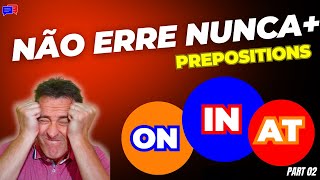 2 formas de ENTENDER e NÃO ESQUECER como usar AT IN ON. Escolha a sua!