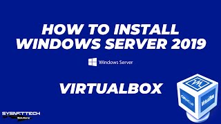 How to Install Windows Server 2019 on Oracle VM VirtualBox | SYSNETTECH Solutions