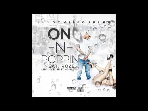 Iamdominiquelee {Feat. RoZe} - On N Poppin (Official Audio)