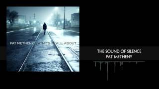 The Sound Of Silence (Guitar Version) - Pat Metheny