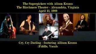 The Superpickers with Alison Krauss - Cry Cry Darlin -1989