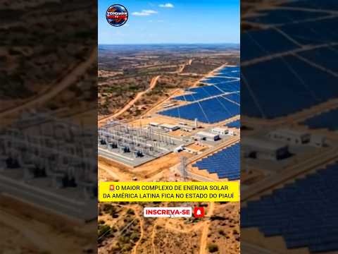 🚨 SÃO GONÇALO DO GURGUÉIA POSSUI O MAIOR COMPLEXO DE ENERGIA SOLAR DA AMÉRICA LATINA