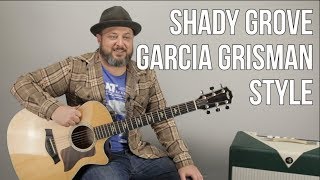 How to Play &quot;Shady Grove&quot; on Guitar - Grisman Garcia Bluegrass Style