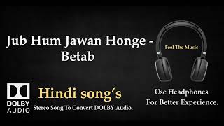 Download lagu Jub Hum Jawan Honge - Betab - Dolby audio song mp3 Download lagu Jub Hum Jawan Honge - Betab - Dolby audio song mp3