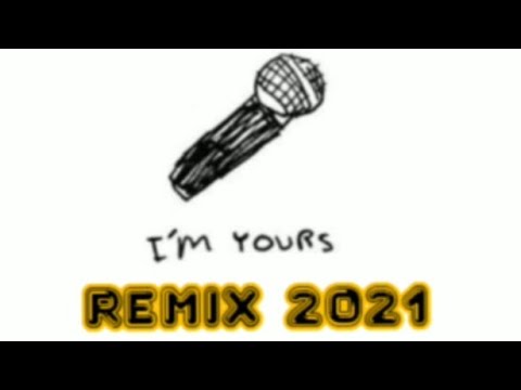 I'm yours- Jason Marz (Remix 2021)