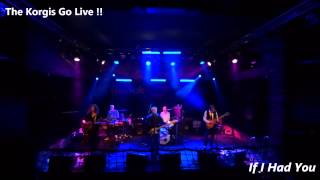 If I Had You / The Korgis Go Live !!