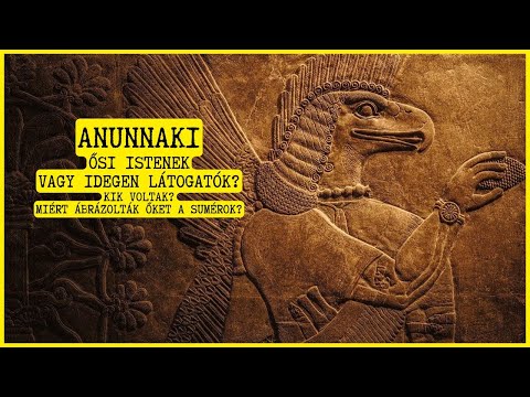 Ősi istenek vagy idegen látogatók? - Az Anunnaki