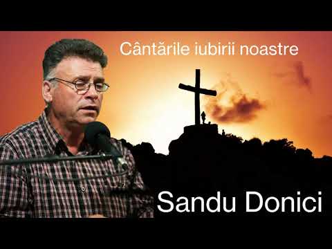 Cântările iubirii noastre - Sandu Donici - Oastea Domnului
