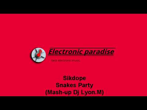 Sikdope - Snakes Party (Mash-up Dj Lyon.M)