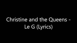 Christine and the Queens - Le G (Lyrics)