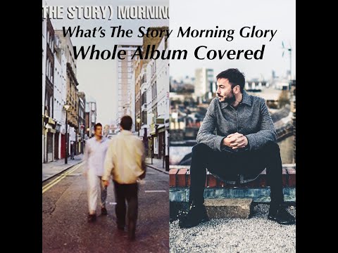 Morning Glory. Whole album in one take