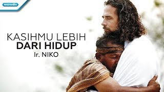Download lagu KasihMu Lebih Dari Hidup - Ir. Niko ( lyric video) mp3 Download lagu KasihMu Lebih Dari Hidup - Ir. Niko ( lyric video) mp3