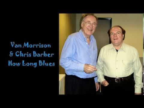 Van Morrison & Chris Barber - How Long Blues