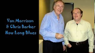 Van Morrison & Chris Barber - How Long Blues