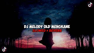 Download lagu DJ MELODY OLD MENGKANE VIRAL TIKTOK (SLOWED REVERB) mp3 Download lagu DJ MELODY OLD MENGKANE VIRAL TIKTOK (SLOWED REVERB) mp3