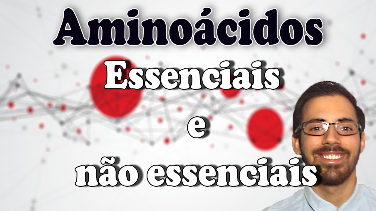 Aminoácidos Essenciais e não Essenciais