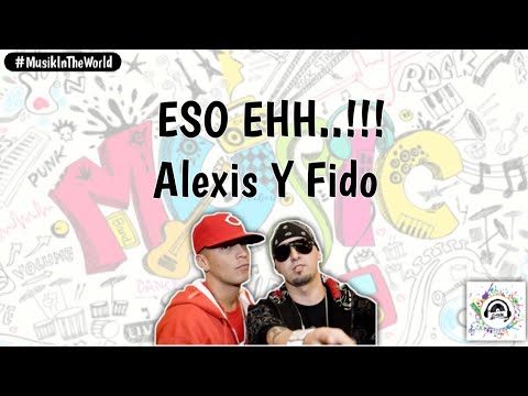 Alexis Y Fido - Eso Ehh..!!! (Letra - Lyrics) @AlexisYFido