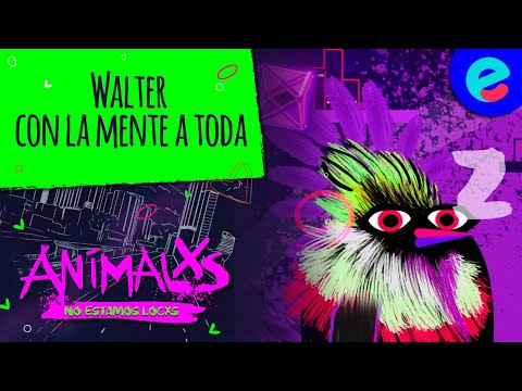 Animalxs, no estamos locxs - CAP 1: Con la mente a toda