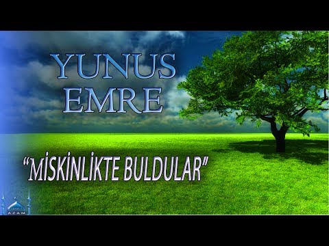 Yunus Emre Miskinlikte Buldular