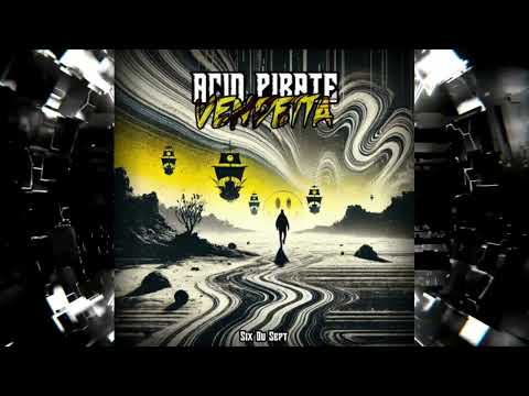 Six Ou Sept - Acid Pirate [vendetta] Acidcore Mentalcore