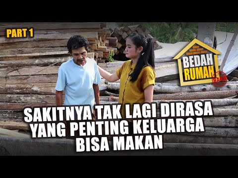BEDAH RUMAH EPISODE 537 - Sakitnya Tak Lagi dirasa yang Penting Keluarga Bisa Makan (PART 1)