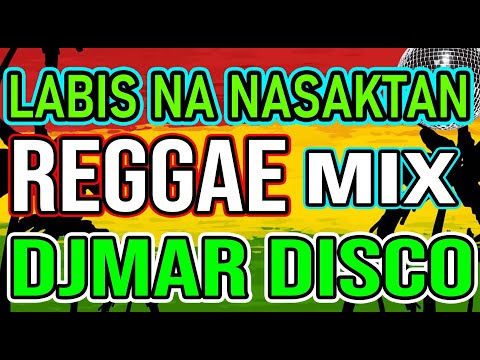 LABIS NA NASAKTAN -  PAMATAY PUSO LOVE SONG - TIKTOK TRENDING HITS - REGGAE MIX - DJMAR DISCO TRAXX