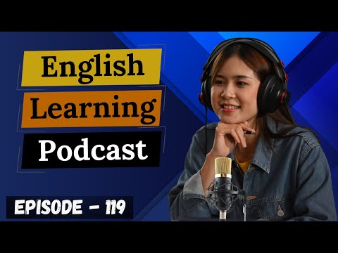 English Learning Podcast Conversation Episode 119 ( Advanced Level ) | English Podcast Conversation