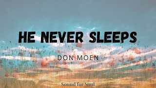 Don Moen - He never sleeps (lyrics)