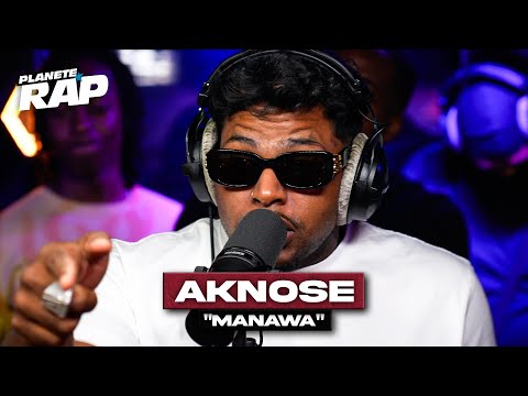 Aknose - Manawa #PlanèteRap